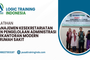 Pelatihan Manajemen Kesekretariatan dan Pengelolaan Administrasi Perkantoran Modern Di Rumah Sakit